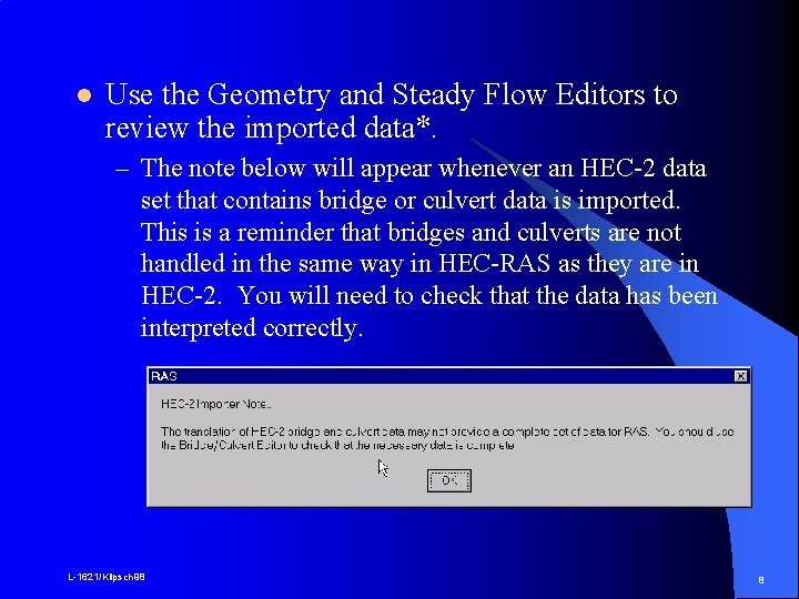 l Use the Geometry and Steady Flow Editors to review the imported data*. –