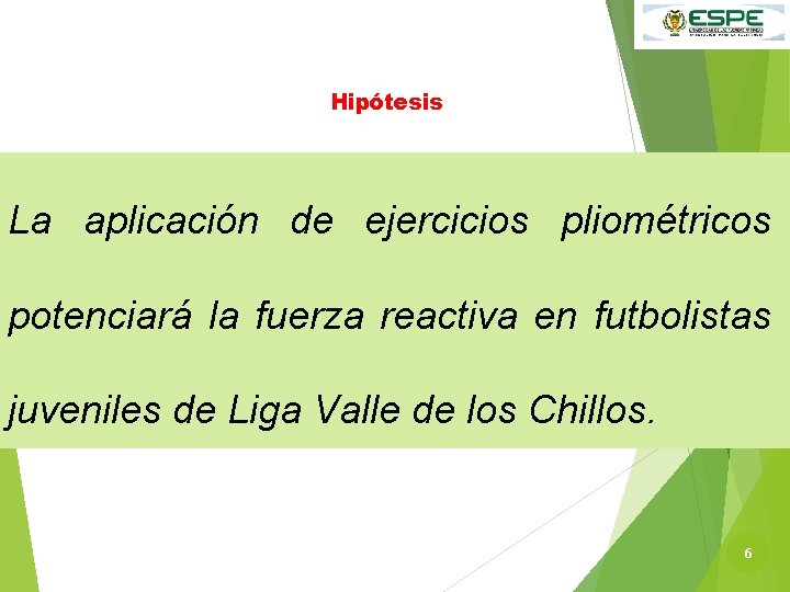 Hipótesis La aplicación de ejercicios pliométricos potenciará la fuerza reactiva en futbolistas juveniles de