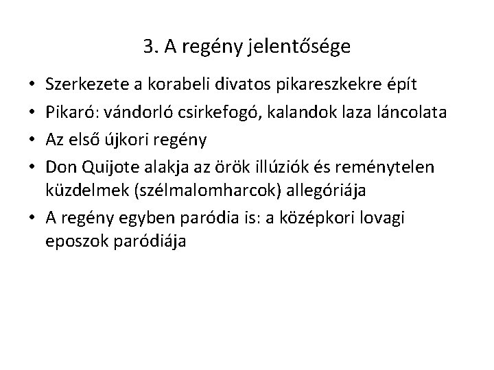 3. A regény jelentősége Szerkezete a korabeli divatos pikareszkekre épít Pikaró: vándorló csirkefogó, kalandok