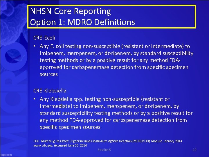 NHSN Core Reporting Option 1: MDRO Definitions CRE-Ecoli • Any E. coli testing non-susceptible