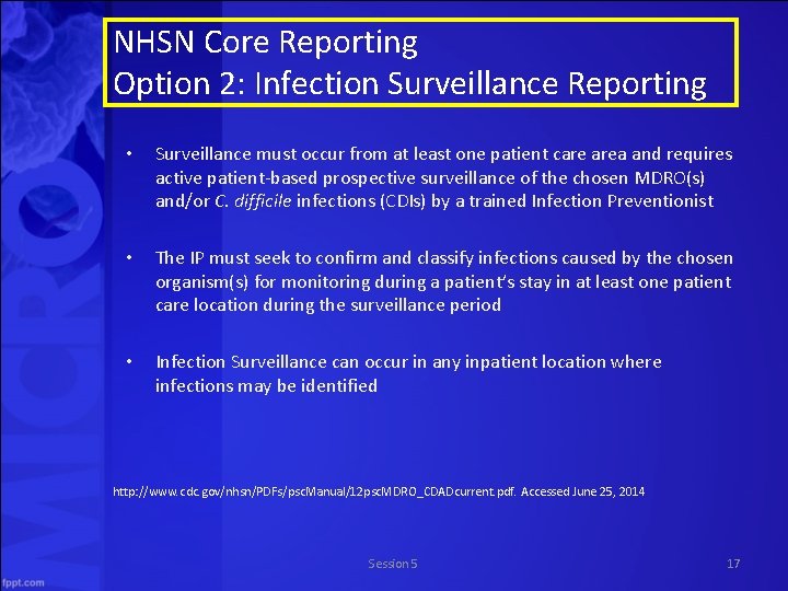 NHSN Core Reporting Option 2: Infection Surveillance Reporting • Surveillance must occur from at