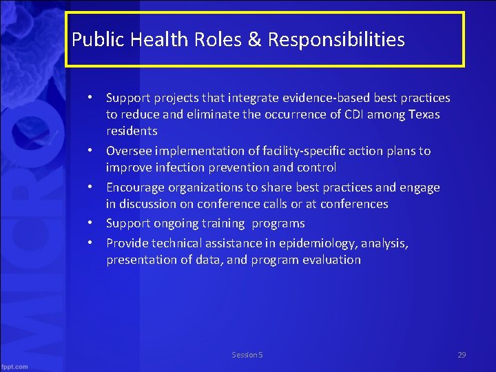 Public Health Roles & Responsibilities • Support projects that integrate evidence-based best practices to