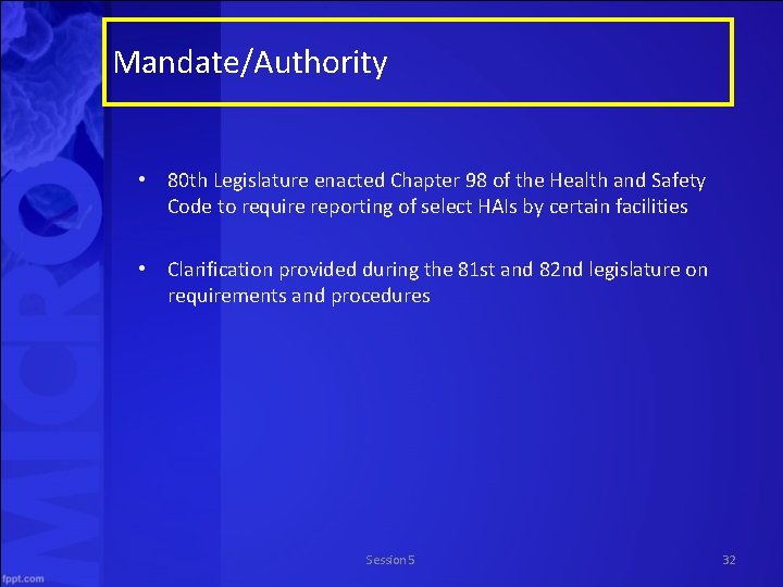 Mandate/Authority • 80 th Legislature enacted Chapter 98 of the Health and Safety Code