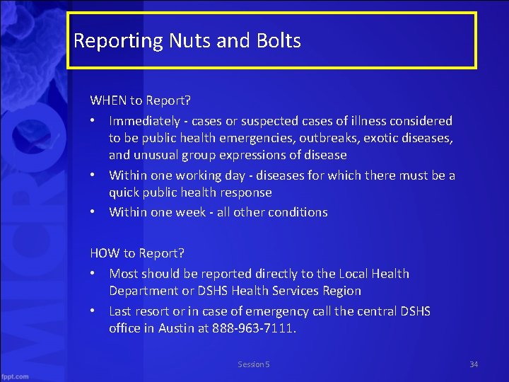 Reporting Nuts and Bolts WHEN to Report? • Immediately - cases or suspected cases