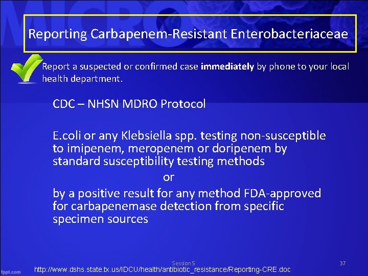 Reporting Carbapenem-Resistant Enterobacteriaceae • Report a suspected or confirmed case immediately by phone to