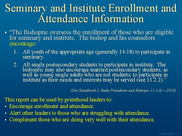 Seminary and Institute Enrollment and Attendance Information § “The Bishopric oversees the enrollment of