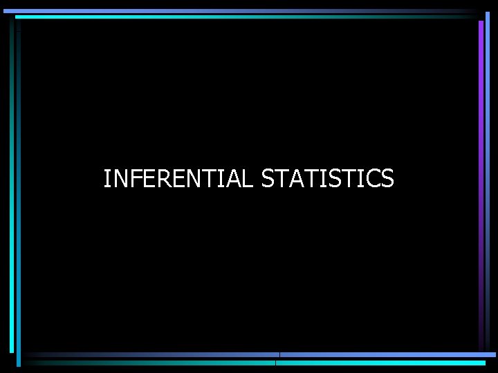 INFERENTIAL STATISTICS 