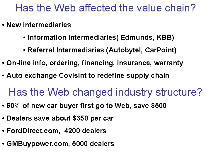 Has the Web affected the value chain? • New intermediaries • Information Intermediaries( Edmunds, Has the Web affected the value chain? • New intermediaries • Information Intermediaries( Edmunds,