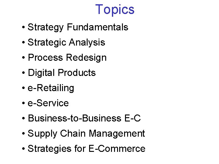 Topics • Strategy Fundamentals • Strategic Analysis • Process Redesign • Digital Products • Topics • Strategy Fundamentals • Strategic Analysis • Process Redesign • Digital Products •