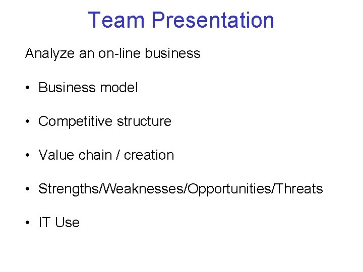 Team Presentation Analyze an on-line business • Business model • Competitive structure • Value Team Presentation Analyze an on-line business • Business model • Competitive structure • Value
