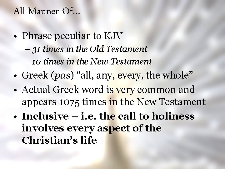 All Manner Of… • Phrase peculiar to KJV – 31 times in the Old