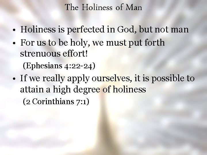 The Holiness of Man • Holiness is perfected in God, but not man •