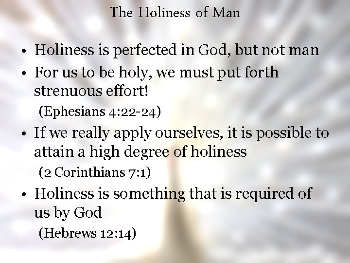 The Holiness of Man • Holiness is perfected in God, but not man •