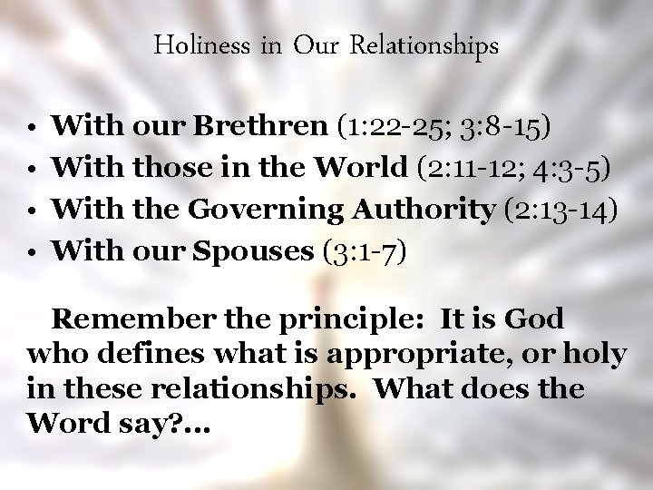 Holiness in Our Relationships • • With our Brethren (1: 22 -25; 3: 8