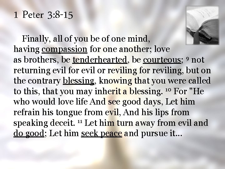 1 Peter 3: 8 -15 Finally, all of you be of one mind, having