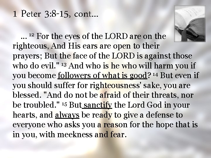 1 Peter 3: 8 -15, cont. . . 12 For the eyes of the