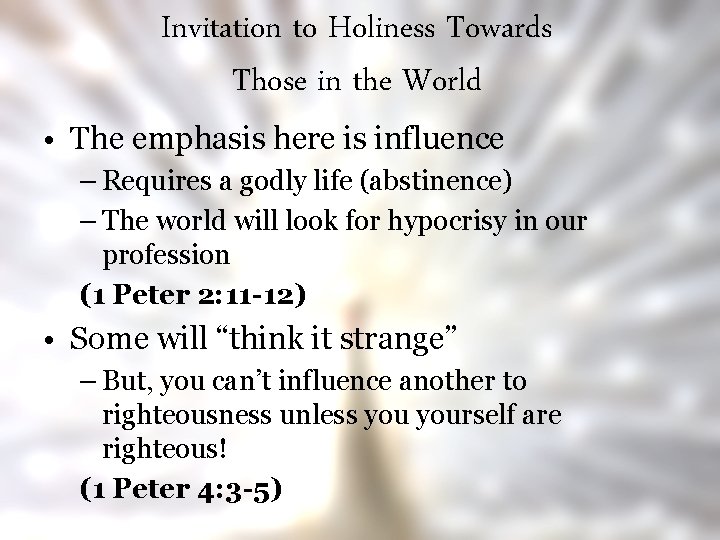 Invitation to Holiness Towards Those in the World • The emphasis here is influence