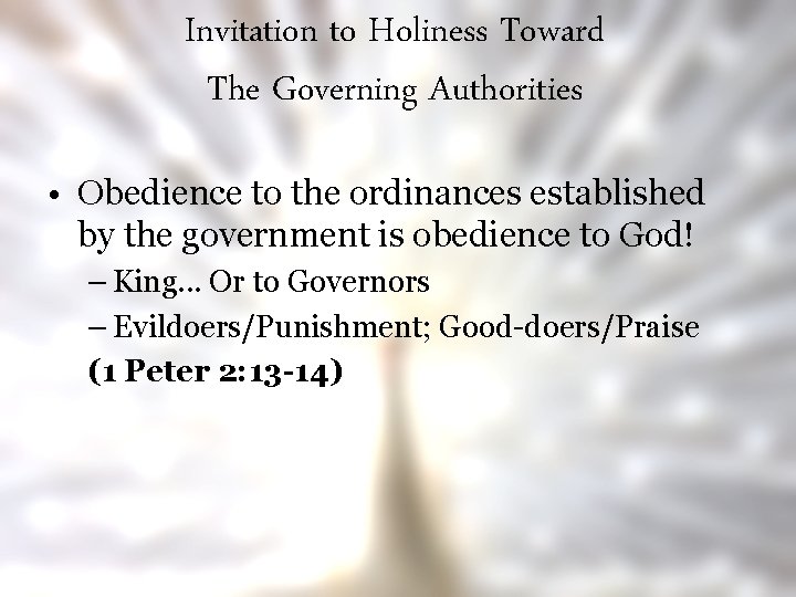 Invitation to Holiness Toward The Governing Authorities • Obedience to the ordinances established by