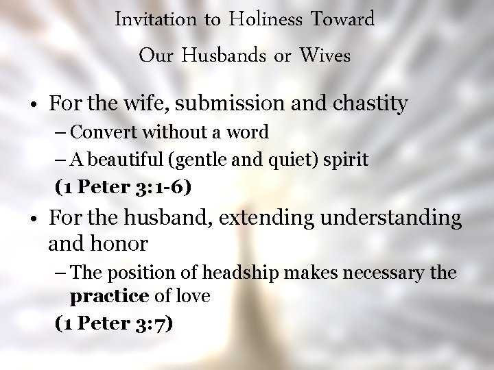 Invitation to Holiness Toward Our Husbands or Wives • For the wife, submission and