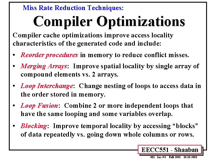 Miss Rate Reduction Techniques: Compiler Optimizations Compiler cache optimizations improve access locality characteristics of Miss Rate Reduction Techniques: Compiler Optimizations Compiler cache optimizations improve access locality characteristics of