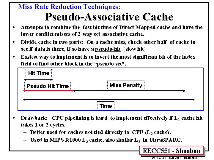 Miss Rate Reduction Techniques: Pseudo-Associative Cache • • • Attempts to combine the fast Miss Rate Reduction Techniques: Pseudo-Associative Cache • • • Attempts to combine the fast