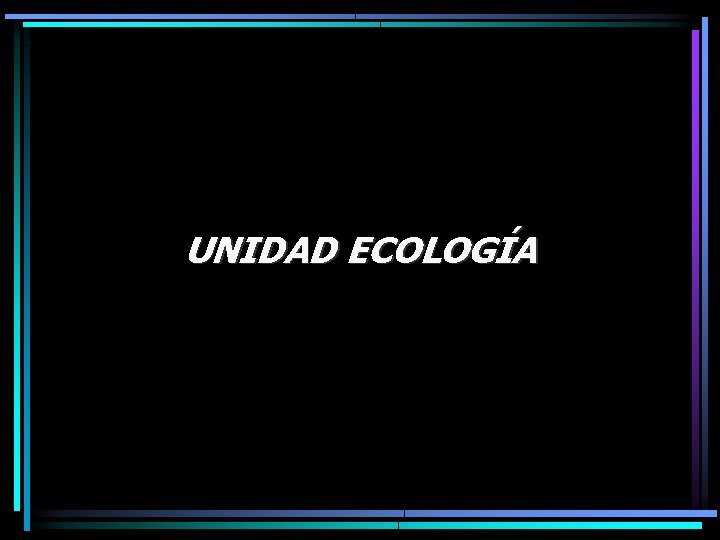 UNIDAD ECOLOGÍA 