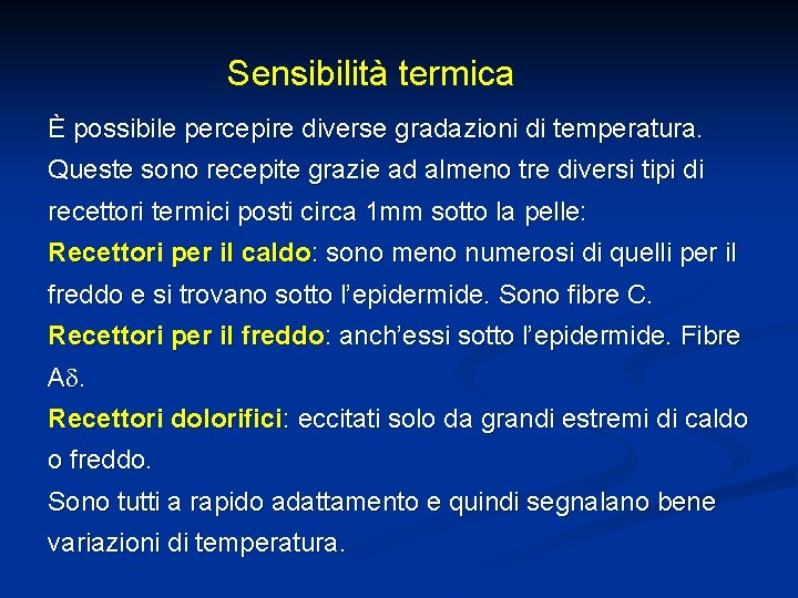 Sensibilità termica È possibile percepire diverse gradazioni di temperatura. Queste sono recepite grazie ad