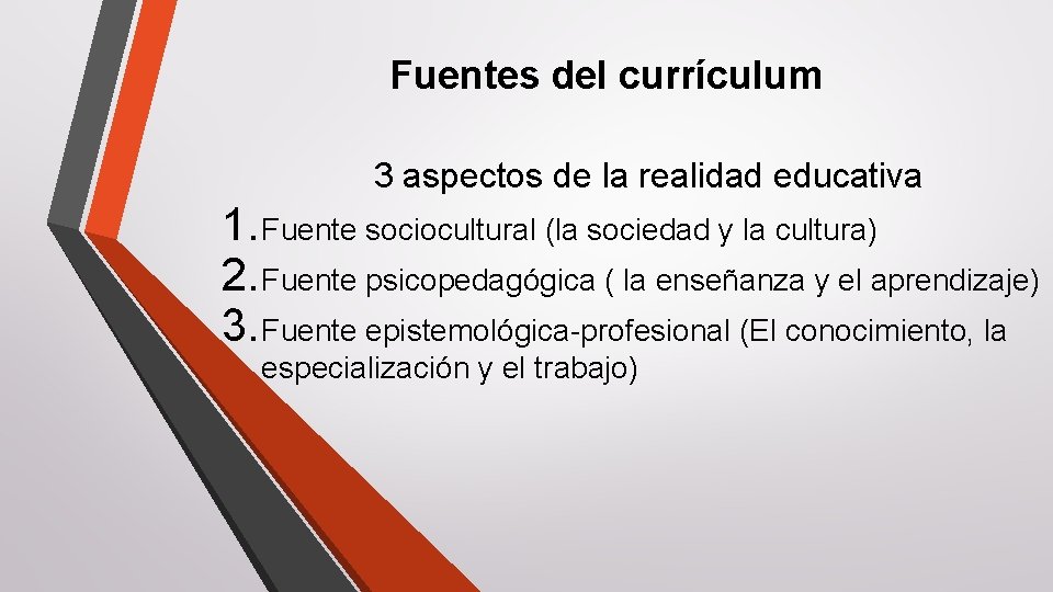 Fuentes del currículum 3 aspectos de la realidad educativa 1. Fuente sociocultural (la sociedad