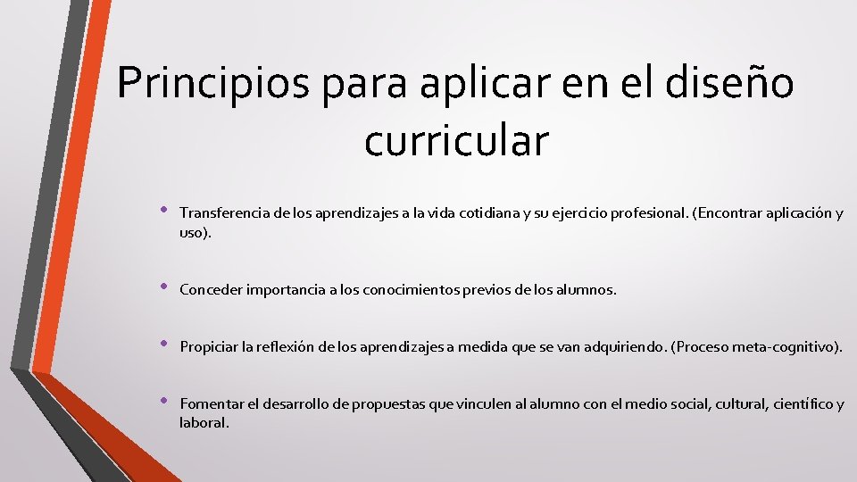 Principios para aplicar en el diseño curricular • Transferencia de los aprendizajes a la