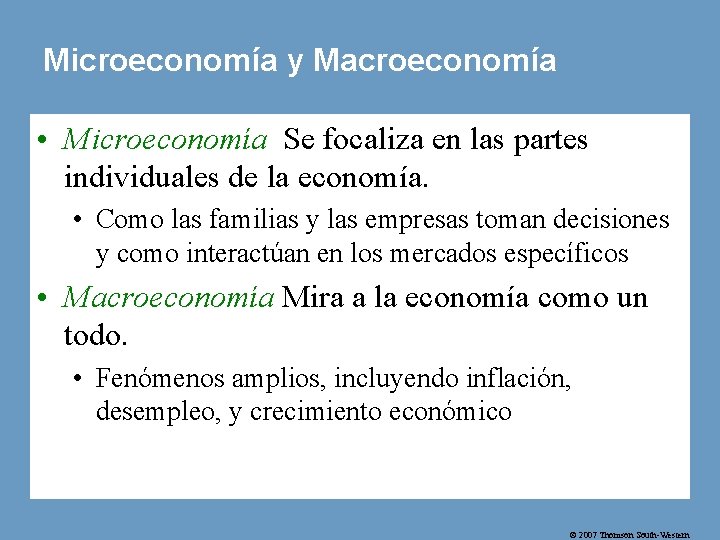 Microeconomía y Macroeconomía • Microeconomía Se focaliza en las partes individuales de la economía.