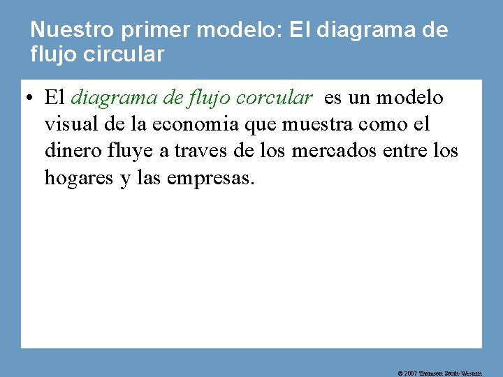 Nuestro primer modelo: El diagrama de flujo circular • El diagrama de flujo corcular