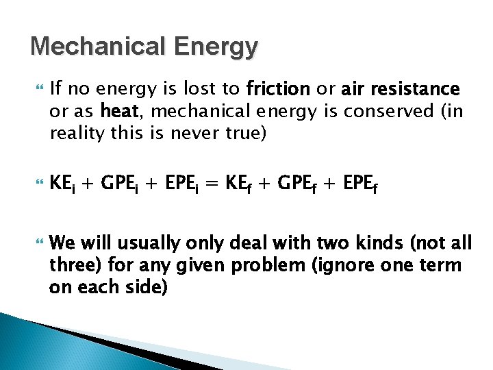 Mechanical Energy If no energy is lost to friction or air resistance or as