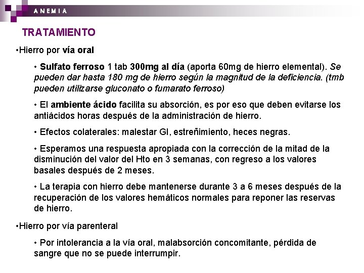 A N EM I A TRATAMIENTO • Hierro por vía oral • Sulfato ferroso