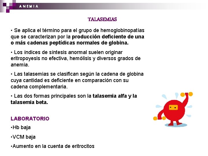 A N EM I A TALASEMIAS • Se aplica el término para el grupo