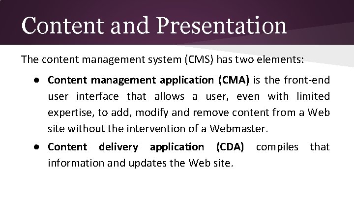 Content and Presentation The content management system (CMS) has two elements: ● Content management