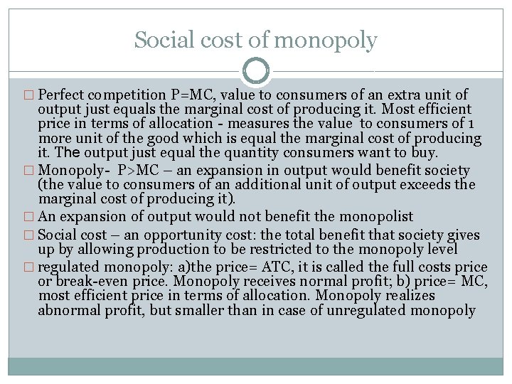 Social cost of monopoly � Perfect competition P=MC, value to consumers of an extra