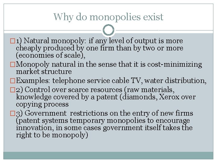 Why do monopolies exist � 1) Natural monopoly: if any level of output is