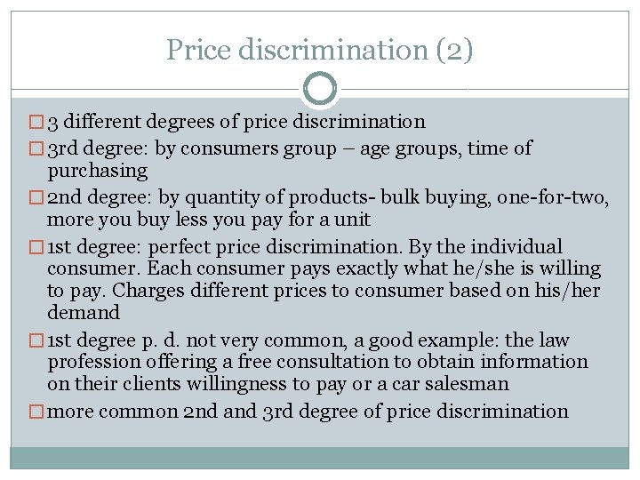 Price discrimination (2) � 3 different degrees of price discrimination � 3 rd degree: