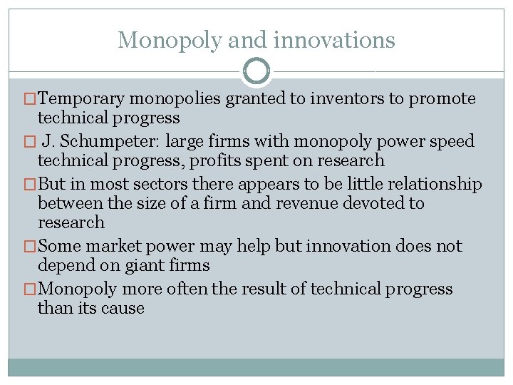 Monopoly and innovations �Temporary monopolies granted to inventors to promote technical progress � J.