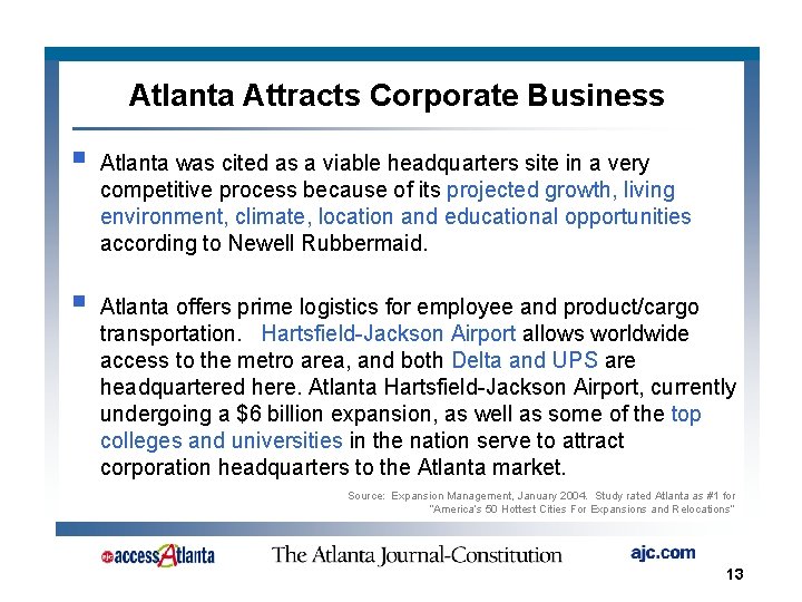 Atlanta Attracts Corporate Business § § Atlanta was cited as a viable headquarters site
