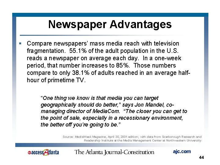 Newspaper Advantages § Compare newspapers’ mass media reach with television fragmentation. 55. 1% of