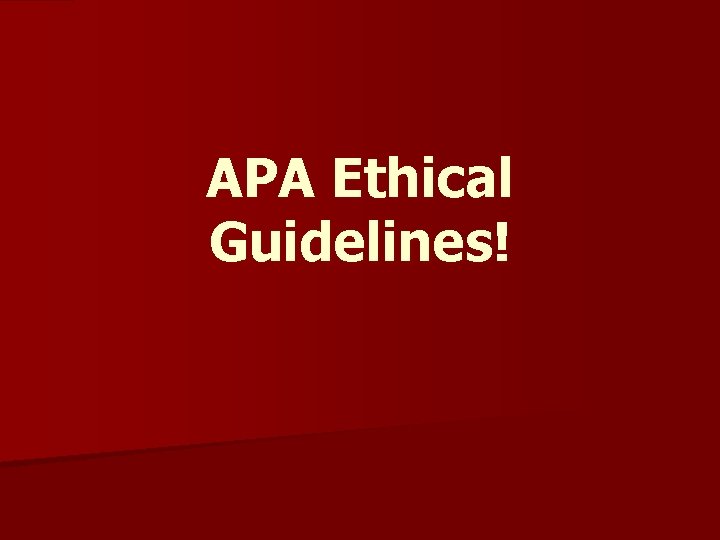 APA Ethical Guidelines! 