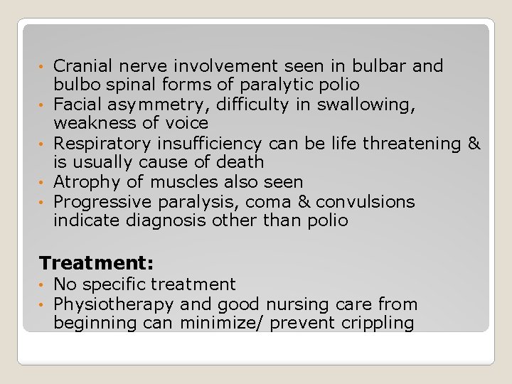  • • • Cranial nerve involvement seen in bulbar and bulbo spinal forms