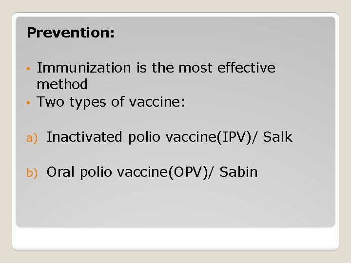 Prevention: Immunization is the most effective method • Two types of vaccine: • a)