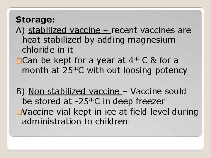 Storage: A) stabilized vaccine – recent vaccines are heat stabilized by adding magnesium chloride