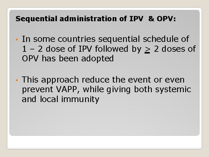 Sequential administration of IPV & OPV: • In some countries sequential schedule of 1
