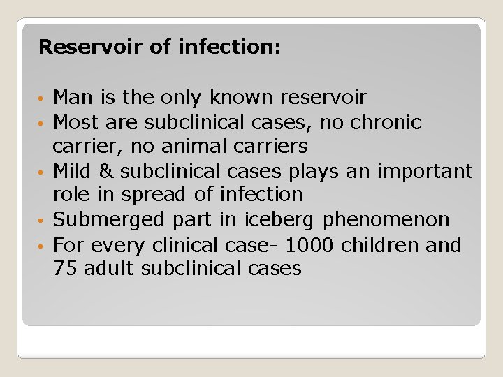 Reservoir of infection: • • • Man is the only known reservoir Most are