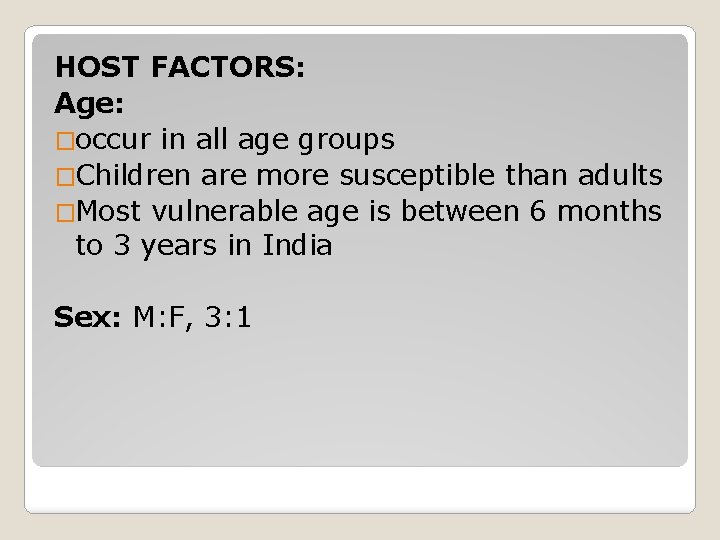 HOST FACTORS: Age: �occur in all age groups �Children are more susceptible than adults