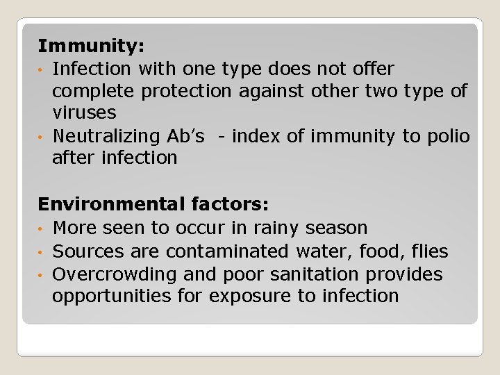 Immunity: • Infection with one type does not offer complete protection against other two
