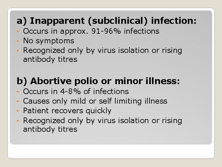 a) Inapparent (subclinical) infection: Occurs in approx. 91 -96% infections • No symptoms •